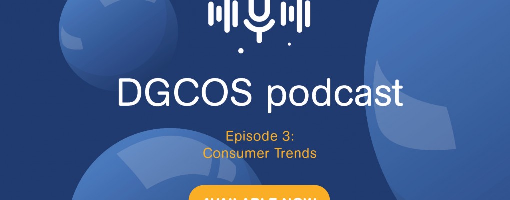DGCOS podcast series: Ep 03 - Consumer Trends